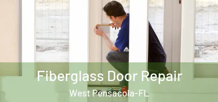 Fiberglass Door Repair West Pensacola-FL